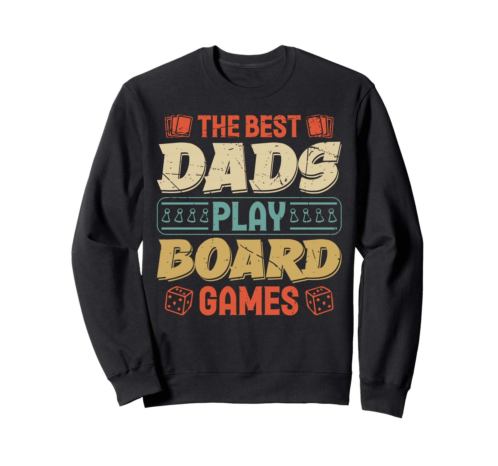 Best Dads Play Board Games Fathers Sweatshirt - Fun Novelty Design Unisex - T-Shirt, Sweatshirt, Hoodie