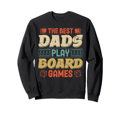 Best Dads Play Board Games Fathers Sweatshirt - Fun Novelty Design Unisex - T-Shirt, Sweatshirt, Hoodie
