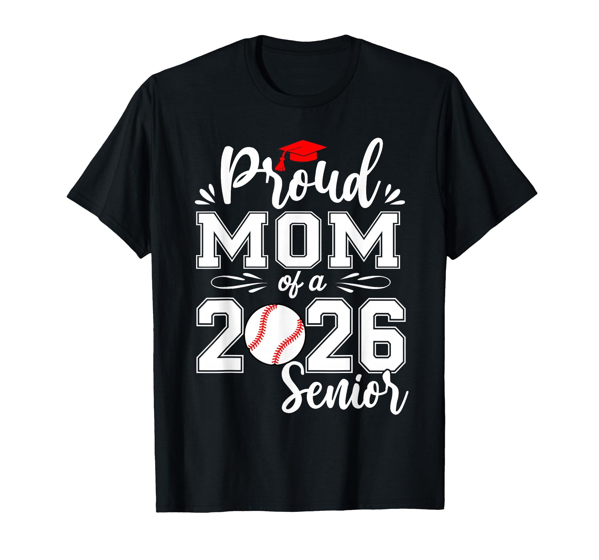 Proud Mom 2026 Senior Baseball Graduation T-Shirt - Trendy Graphic Unisex - T-Shirt, Sweatshirt, Hoodie