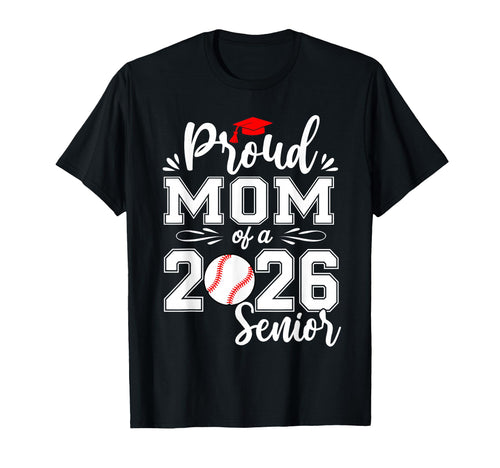 Proud Mom 2026 Senior Baseball Graduation T-Shirt - Trendy Graphic Unisex - T-Shirt, Sweatshirt, Hoodie