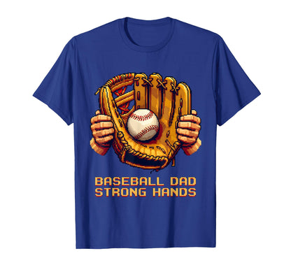 Baseball Dad Strong Hands Bold T-Shirt - Casual Everyday Wear for Adults - T-Shirt, Sweatshirt, Hoodie