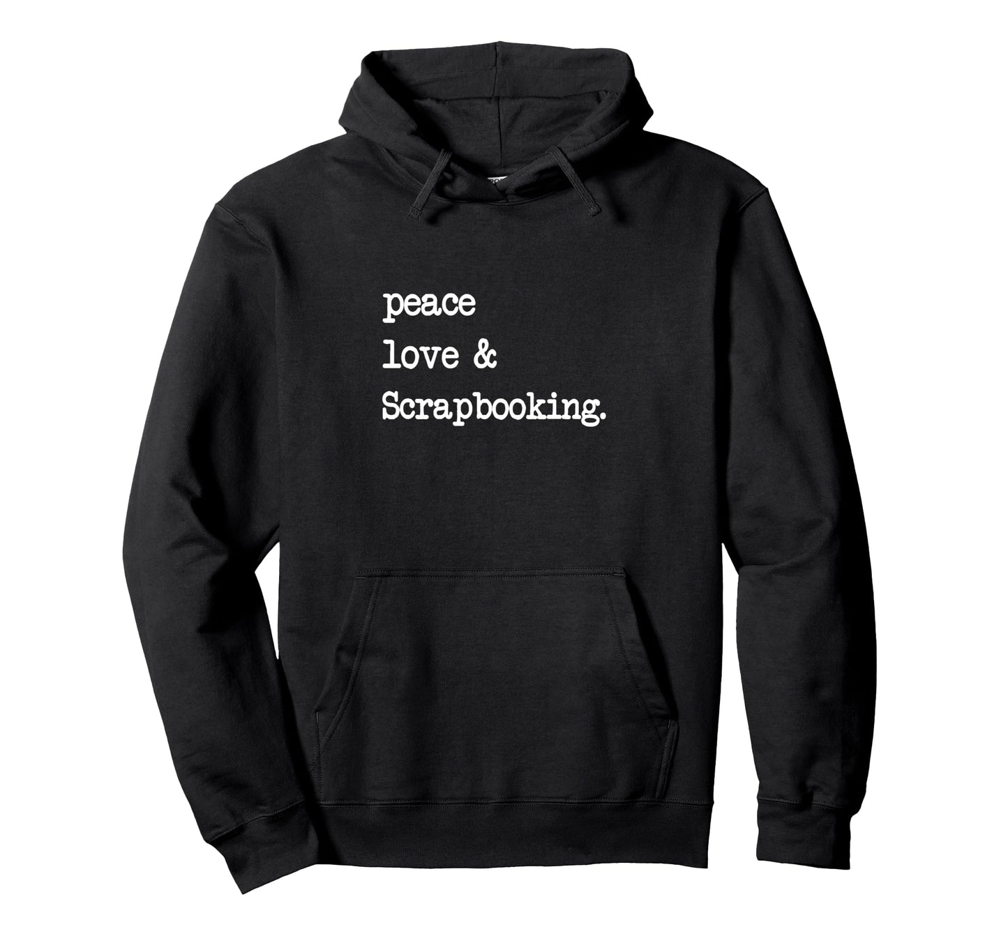 Peace Love Scrapbooking Scrapbook Hoodie - Custom Art Print Men Women - T-Shirt, Sweatshirt, Hoodie