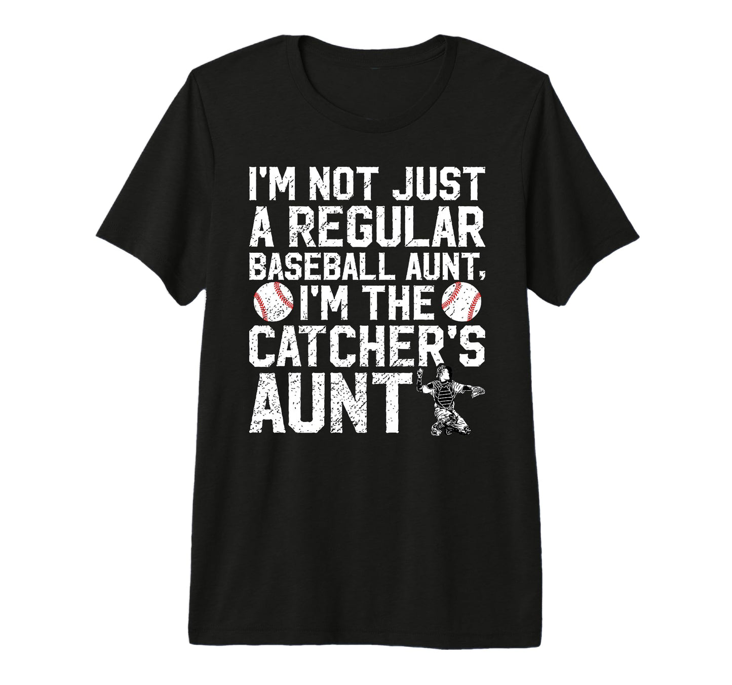 Im Baseball Catcher Aunt Baseball T-Shirt - Casual Everyday Wear Men Women - T-Shirt, Sweatshirt, Hoodie