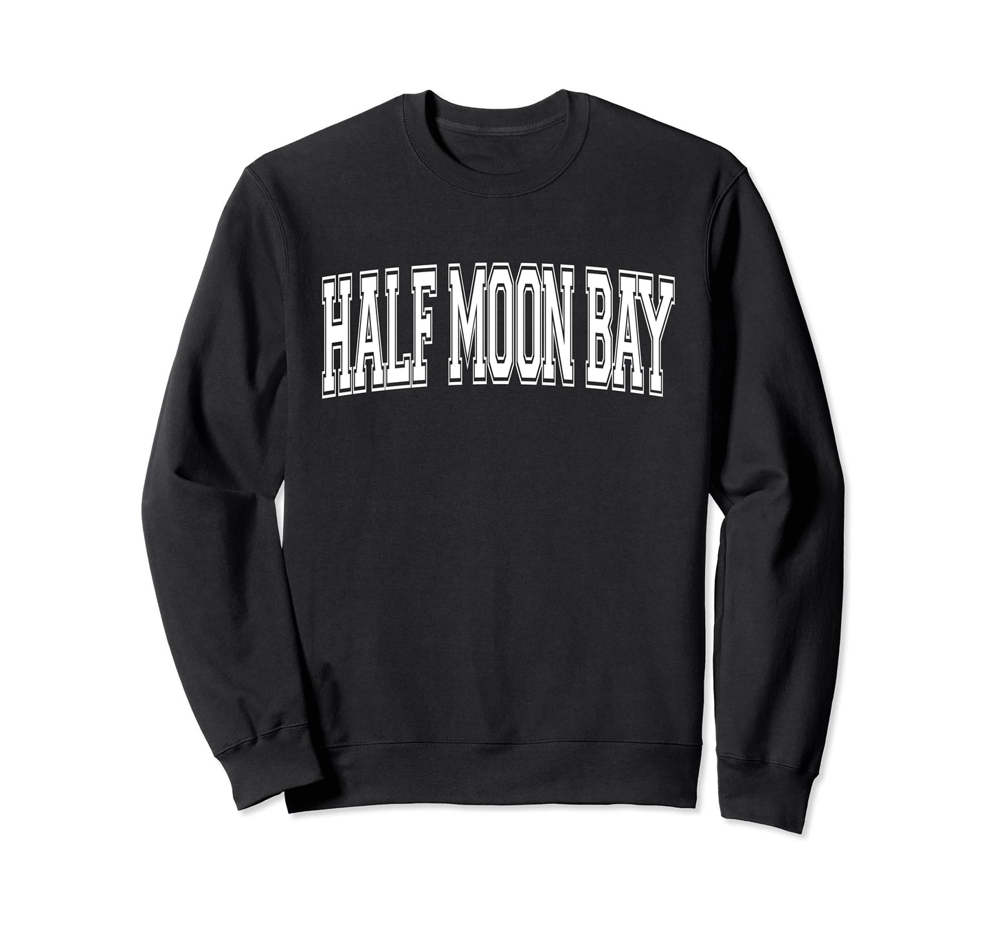 Half Moon Bay Ca California Usa Sweatshirt - Fun Novelty Design Men Women - T-Shirt, Sweatshirt, Hoodie