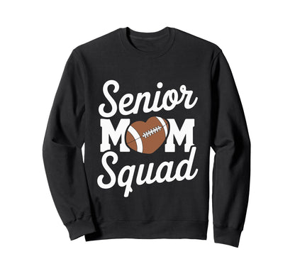 Senior Mom Squad Football Game Sweatshirt - Streetwear Style for Adults - T-Shirt, Sweatshirt, Hoodie