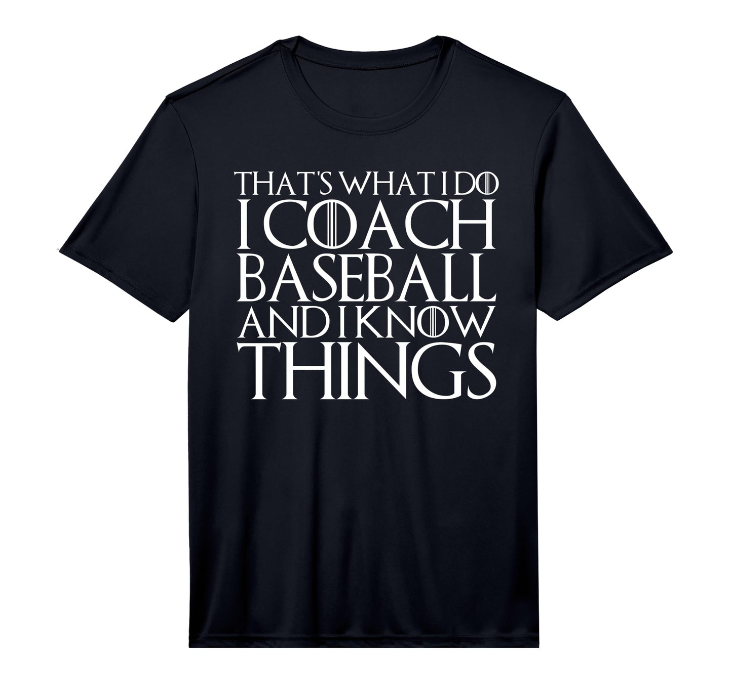 Thats What I Do I Coach Baseball T-Shirt - Fun Novelty Design for Adults - T-Shirt, Sweatshirt, Hoodie