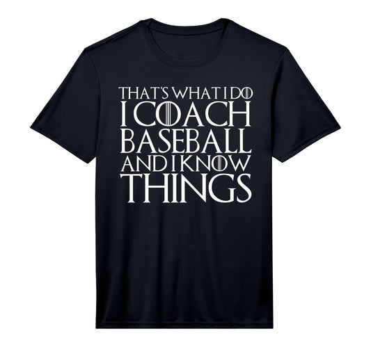 Thats What I Do I Coach Baseball T-Shirt - Fun Novelty Design for Adults - T-Shirt, Sweatshirt, Hoodie