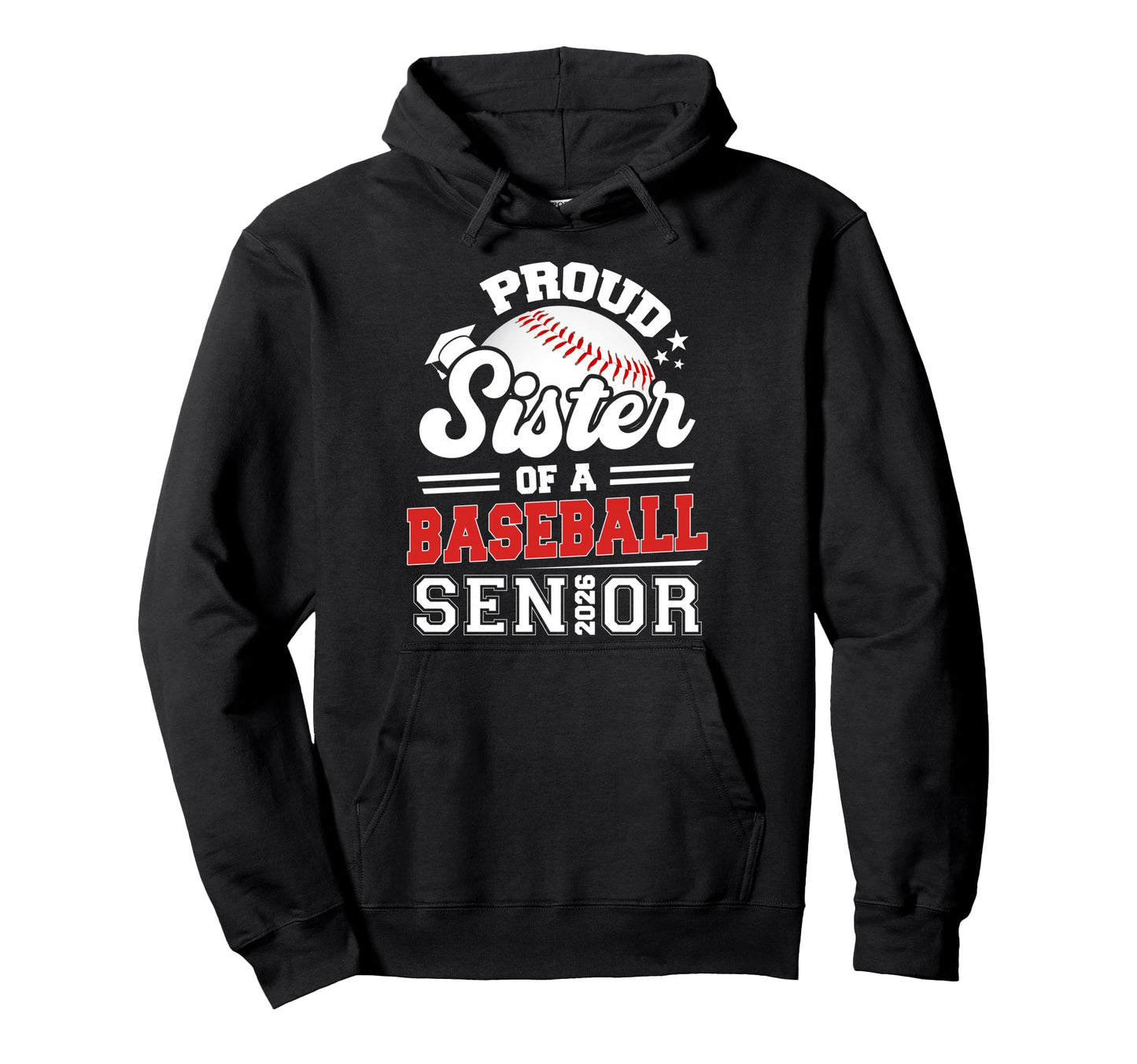 Proud Sister Baseball Senior Class 2026 Hoodie - Custom Art Print Unisex - T-Shirt, Sweatshirt, Hoodie
