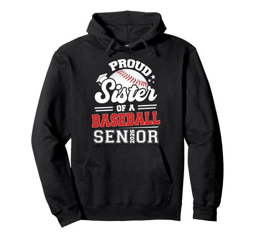 Proud Sister Baseball Senior Class 2026 Hoodie - Custom Art Print Unisex - T-Shirt, Sweatshirt, Hoodie