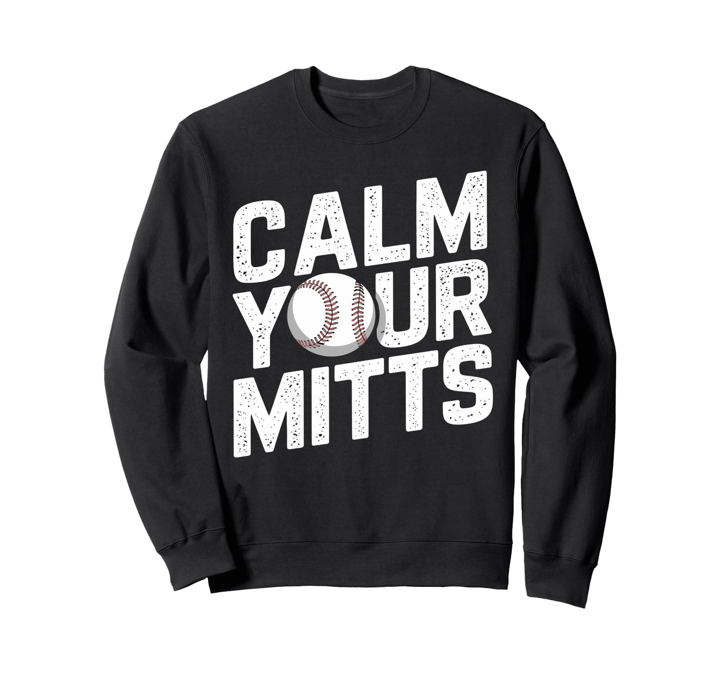 Calm Your Mitts Funny Baseball Sweatshirt - Minimalist Print Men Women - T-Shirt, Sweatshirt, Hoodie