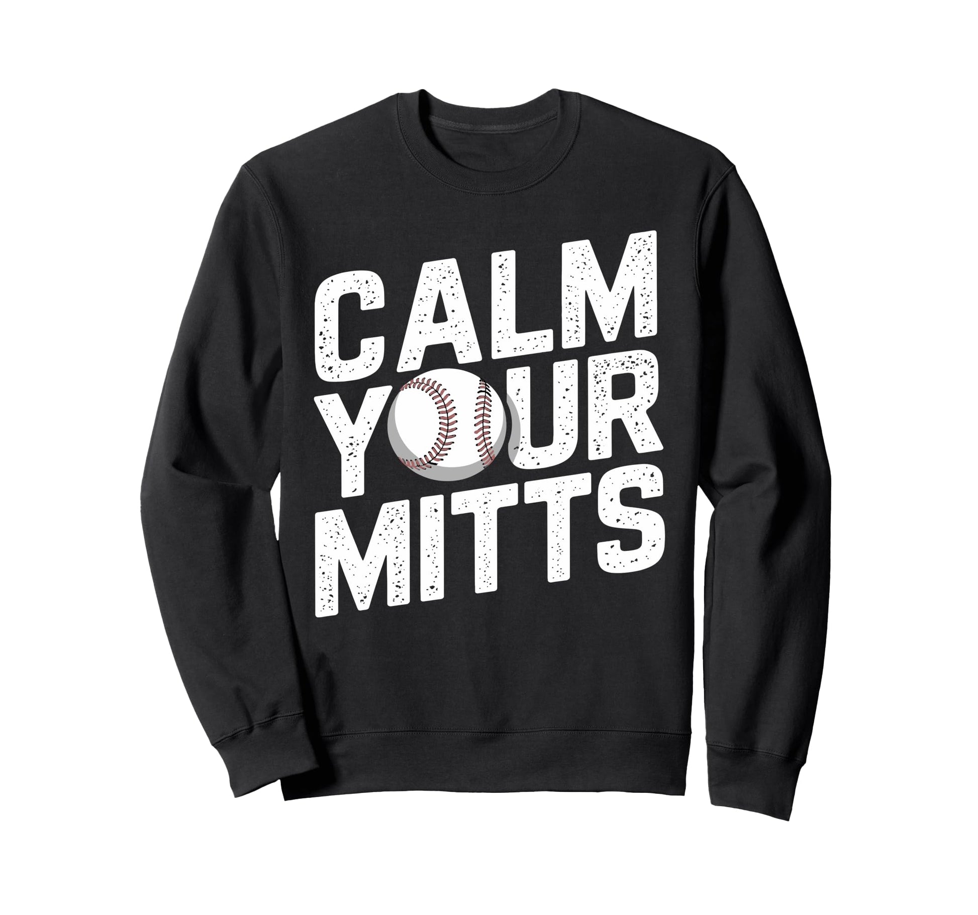 Calm Your Mitts Funny Baseball Sweatshirt - Minimalist Print Men Women - T-Shirt, Sweatshirt, Hoodie