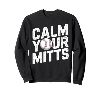 Calm Your Mitts Funny Baseball Sweatshirt - Minimalist Print Men Women - T-Shirt, Sweatshirt, Hoodie