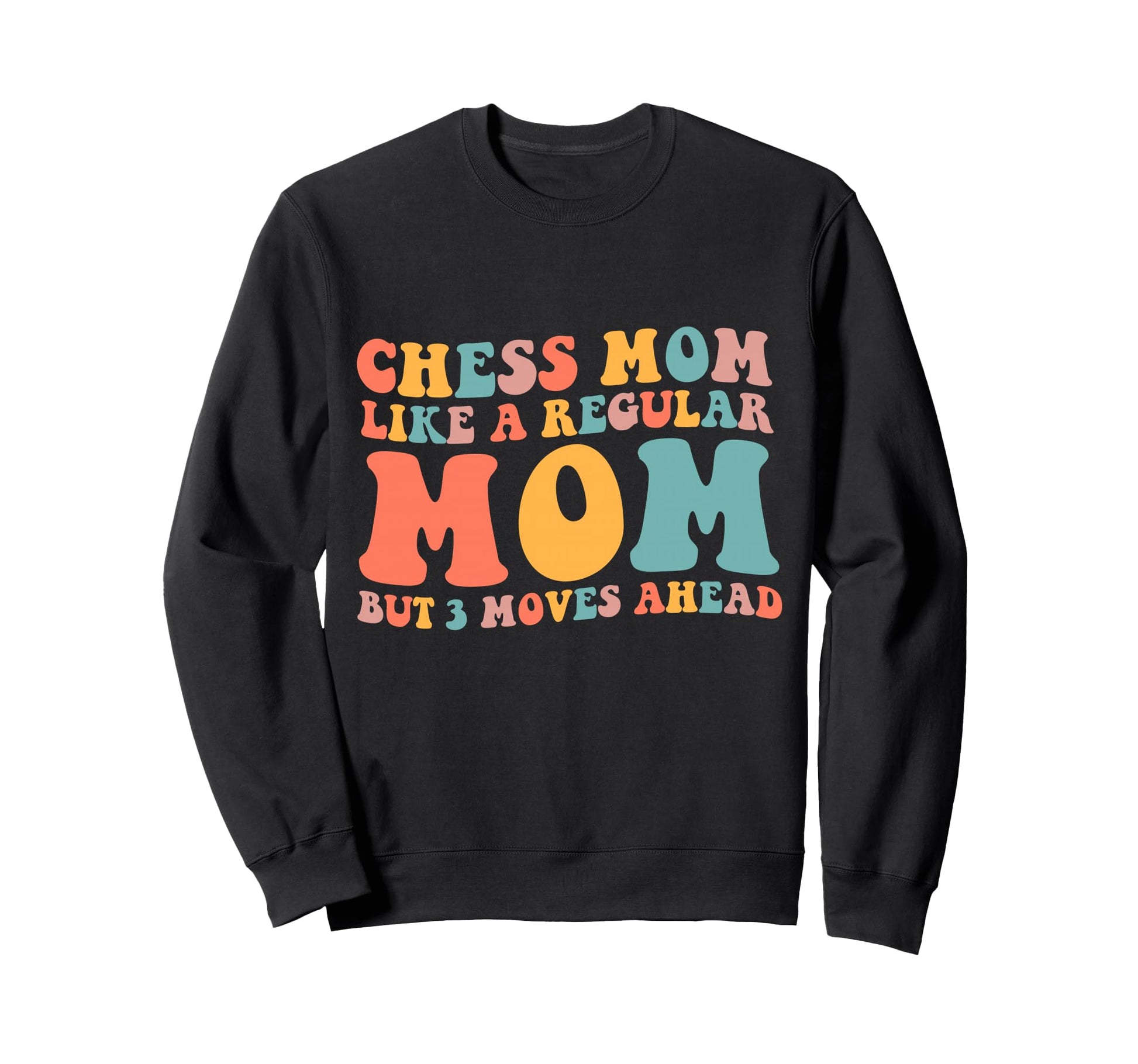 Chess Mom Like Regular Mom But 3 Moves Sweatshirt - Trendy Graphic Unisex - T-Shirt, Sweatshirt, Hoodie