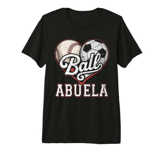 Ball Abuela Baseball Soccer Heart Mom Both T-Shirt - Graphic Print Unisex - T-Shirt, Sweatshirt, Hoodie