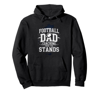 Football Dad Coaching From Stands Fathers Hoodie - Trendy Graphic Unisex - T-Shirt, Sweatshirt, Hoodie