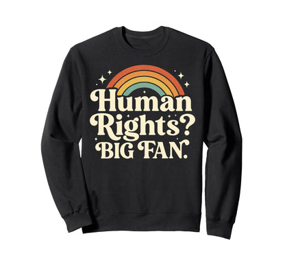 Rainbow Human Rights Big Fan Sweatshirt - Aesthetic Graphic for Adults - T-Shirt, Sweatshirt, Hoodie