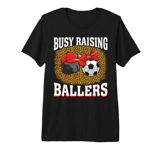 Busy Raising Ballers Hockey Soccer Mom T-Shirt - Trendy Graphic Men Women - T-Shirt, Sweatshirt, Hoodie