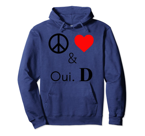 Peace Love Oui D Funny Hoodie - Minimalist Print for Adults - T-Shirt, Sweatshirt, Hoodie