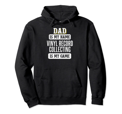 Funny Vinyl Record Collecting Gift Dad Hoodie - Trendy Graphic Men Women - T-Shirt, Sweatshirt, Hoodie