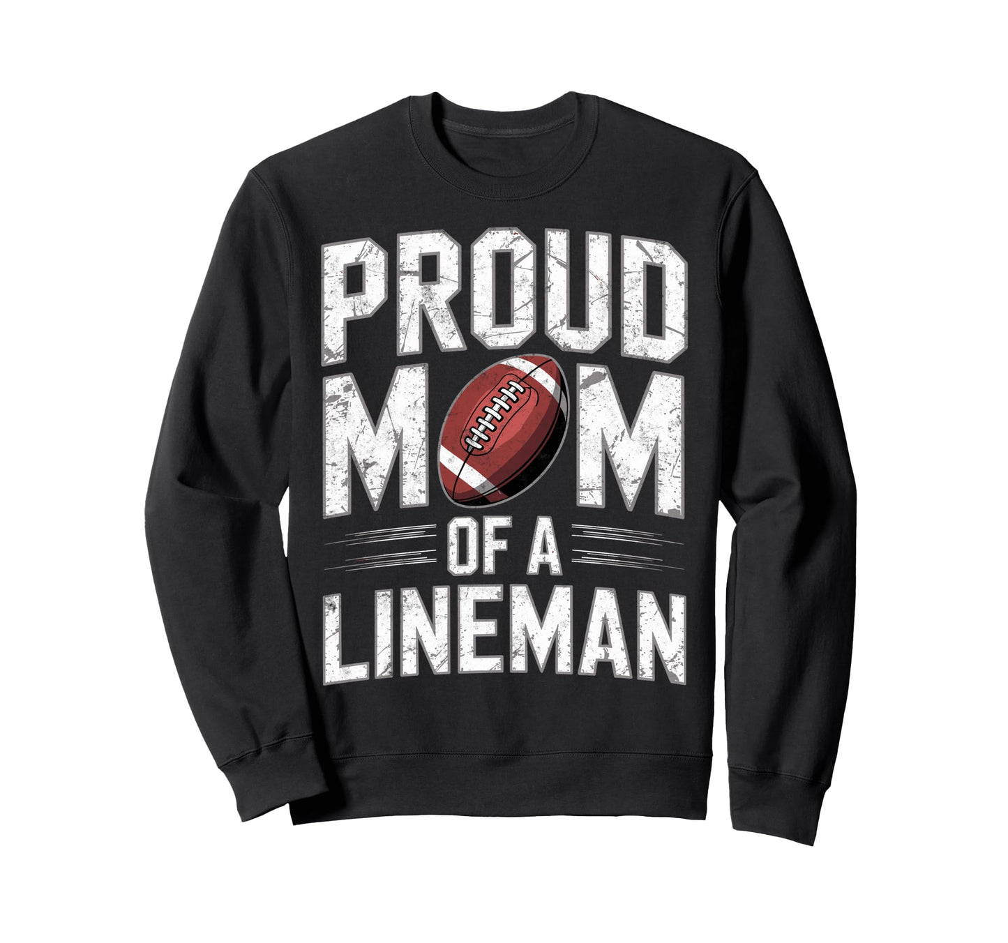 Proud Football Player Lineman Mom Sweatshirt - Graphic Print Men Women - T-Shirt, Sweatshirt, Hoodie
