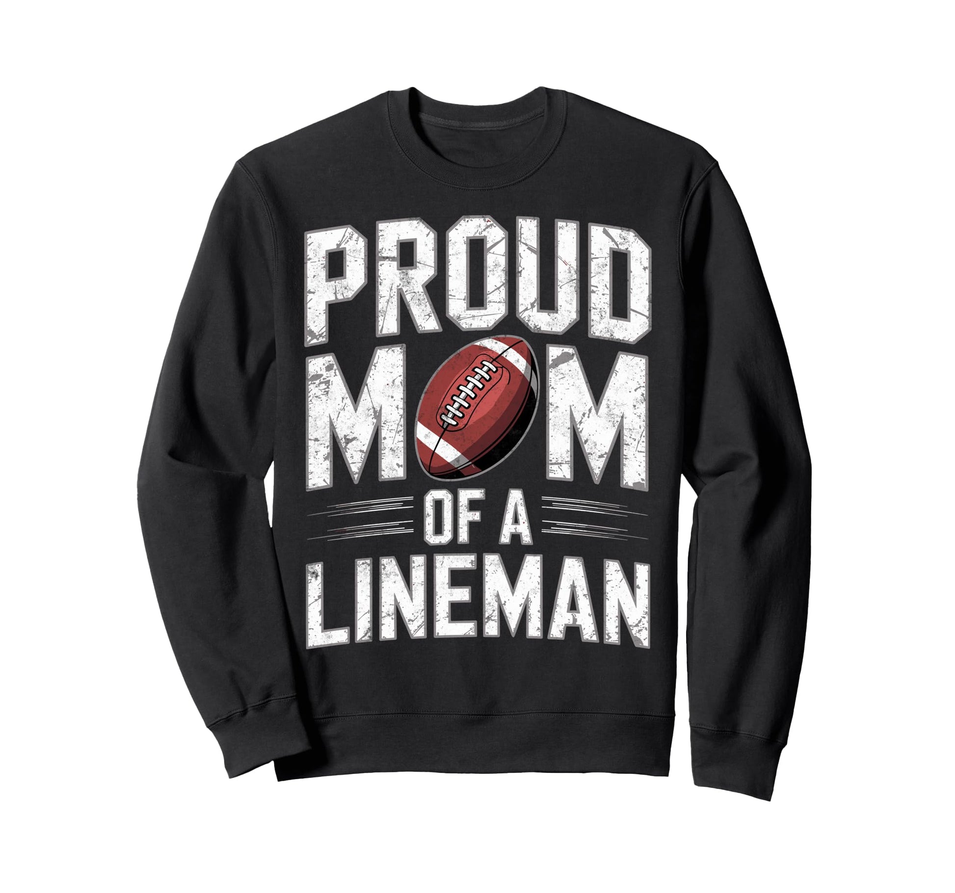 Proud Football Player Lineman Mom Sweatshirt - Graphic Print Men Women - T-Shirt, Sweatshirt, Hoodie