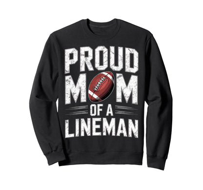 Proud Football Player Lineman Mom Sweatshirt - Graphic Print Men Women - T-Shirt, Sweatshirt, Hoodie