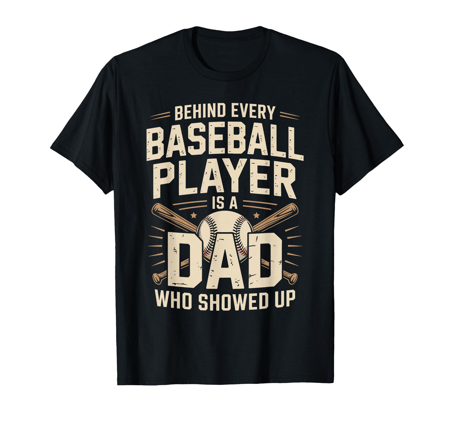 Behind Every Baseball Player Is Dad T-Shirt - Casual Everyday Wear Unisex - T-Shirt, Sweatshirt, Hoodie