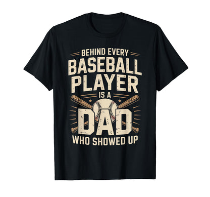 Behind Every Baseball Player Is Dad T-Shirt - Casual Everyday Wear Unisex - T-Shirt, Sweatshirt, Hoodie