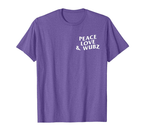 Peace Love And Wubz Funny Techno House T-Shirt - Graphic Print for Adults - T-Shirt, Sweatshirt, Hoodie