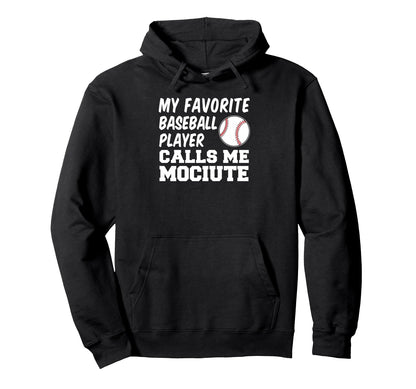 Favorite Baseball Player Calls Me Hoodie - Novelty Apparel for Adults - T-Shirt, Sweatshirt, Hoodie
