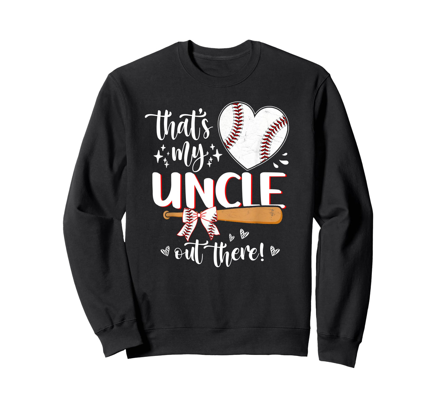 Thats My Uncle Out There Sweatshirt - Fun Novelty Design Men Women - T-Shirt, Sweatshirt, Hoodie