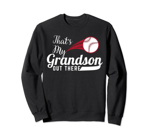 Thats My Grandson Out There Sweatshirt - Trendy Graphic for Adults - T-Shirt, Sweatshirt, Hoodie