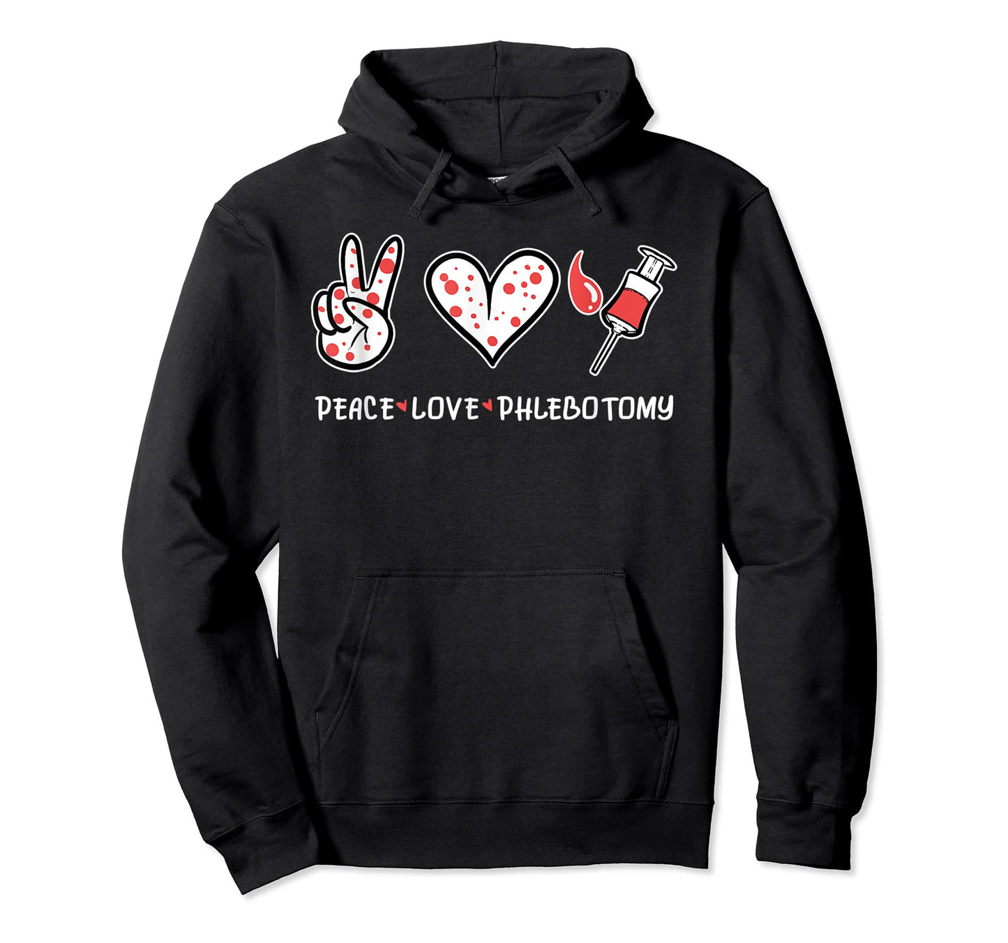 Peace Love Phlebotomy Phlebotomist Hoodie - Novelty Apparel Unisex - T-Shirt, Sweatshirt, Hoodie