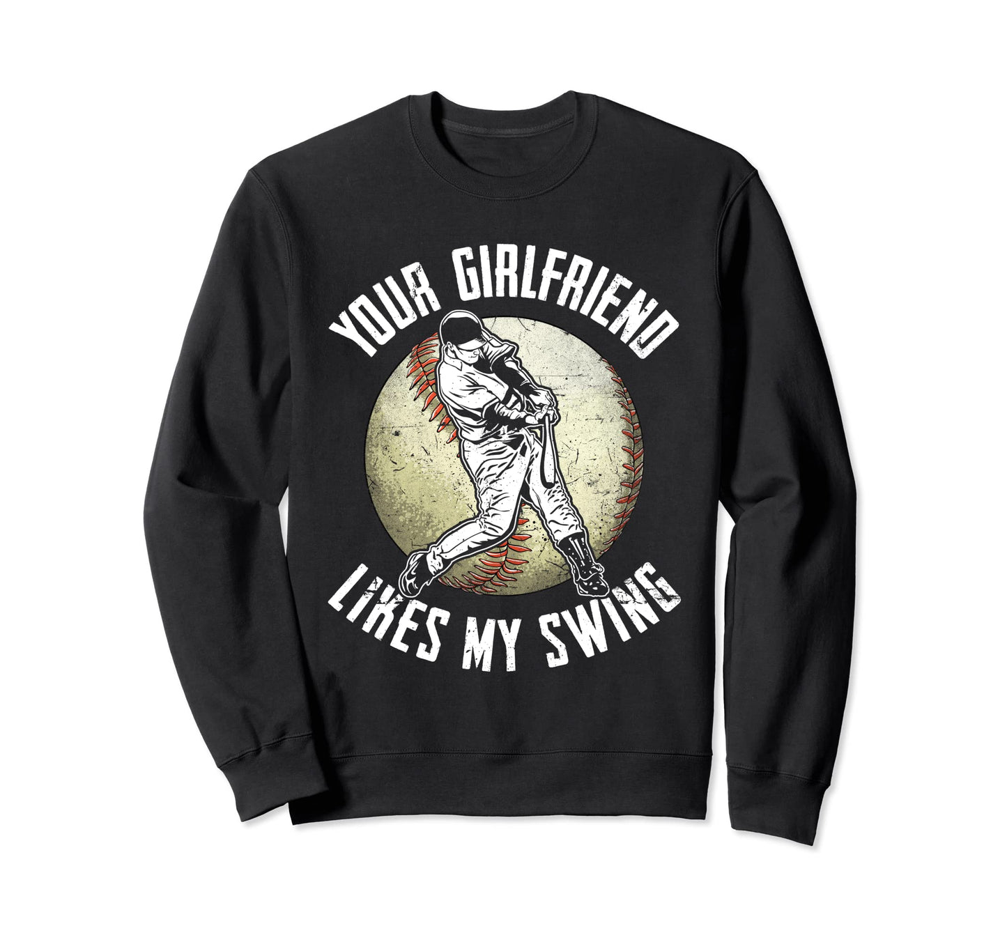 Your Girlfriend Likes My Funny Sweatshirt - Aesthetic Graphic Unisex - T-Shirt, Sweatshirt, Hoodie