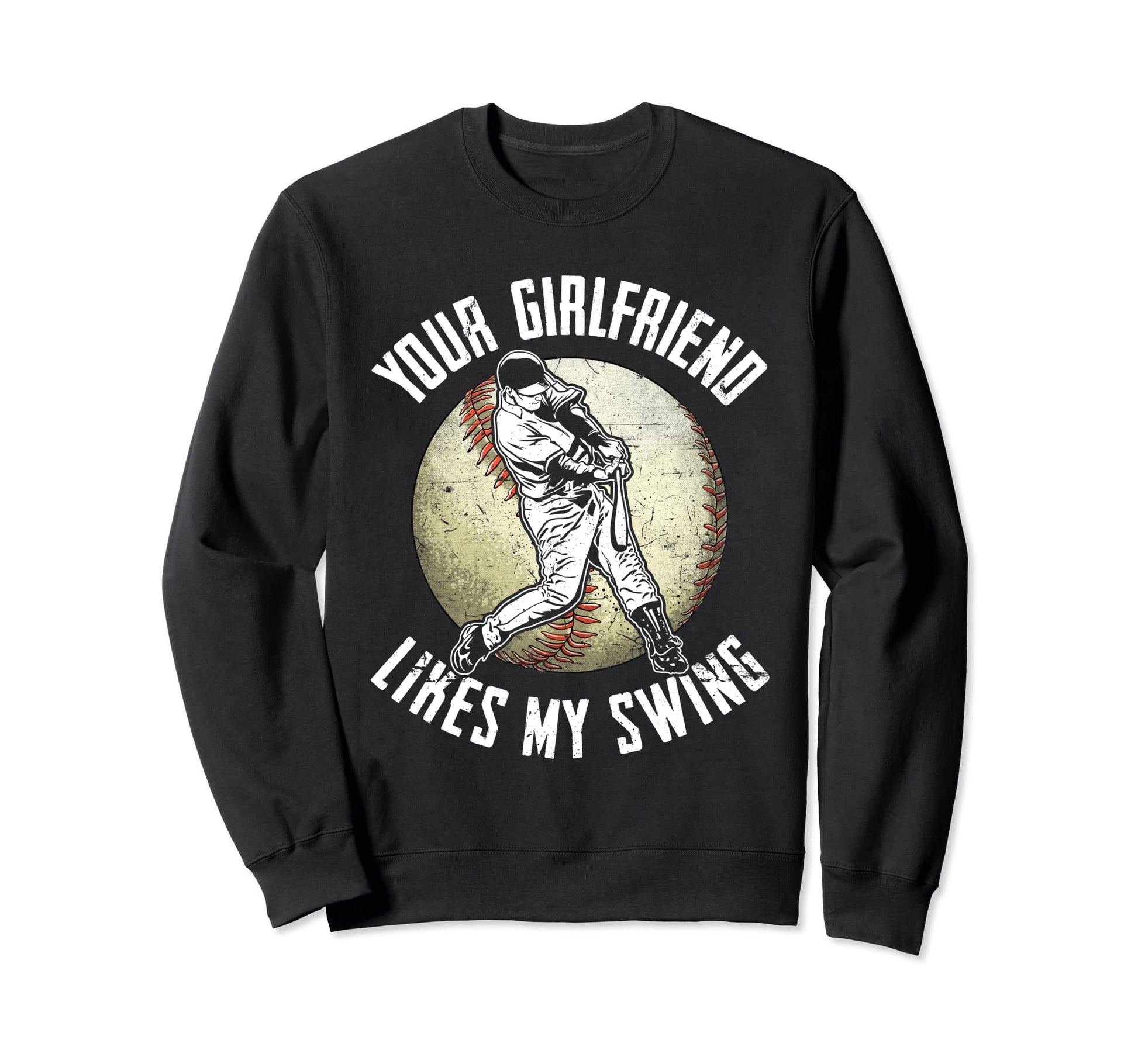 Your Girlfriend Likes My Funny Sweatshirt - Aesthetic Graphic Unisex - T-Shirt, Sweatshirt, Hoodie