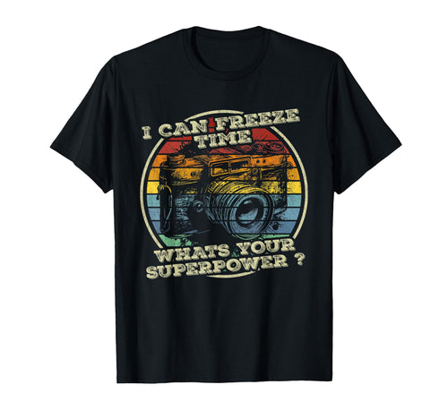 I Can Freeze Time Whats Your Superpower T-Shirt - Novelty Apparel Unisex - T-Shirt, Sweatshirt, Hoodie