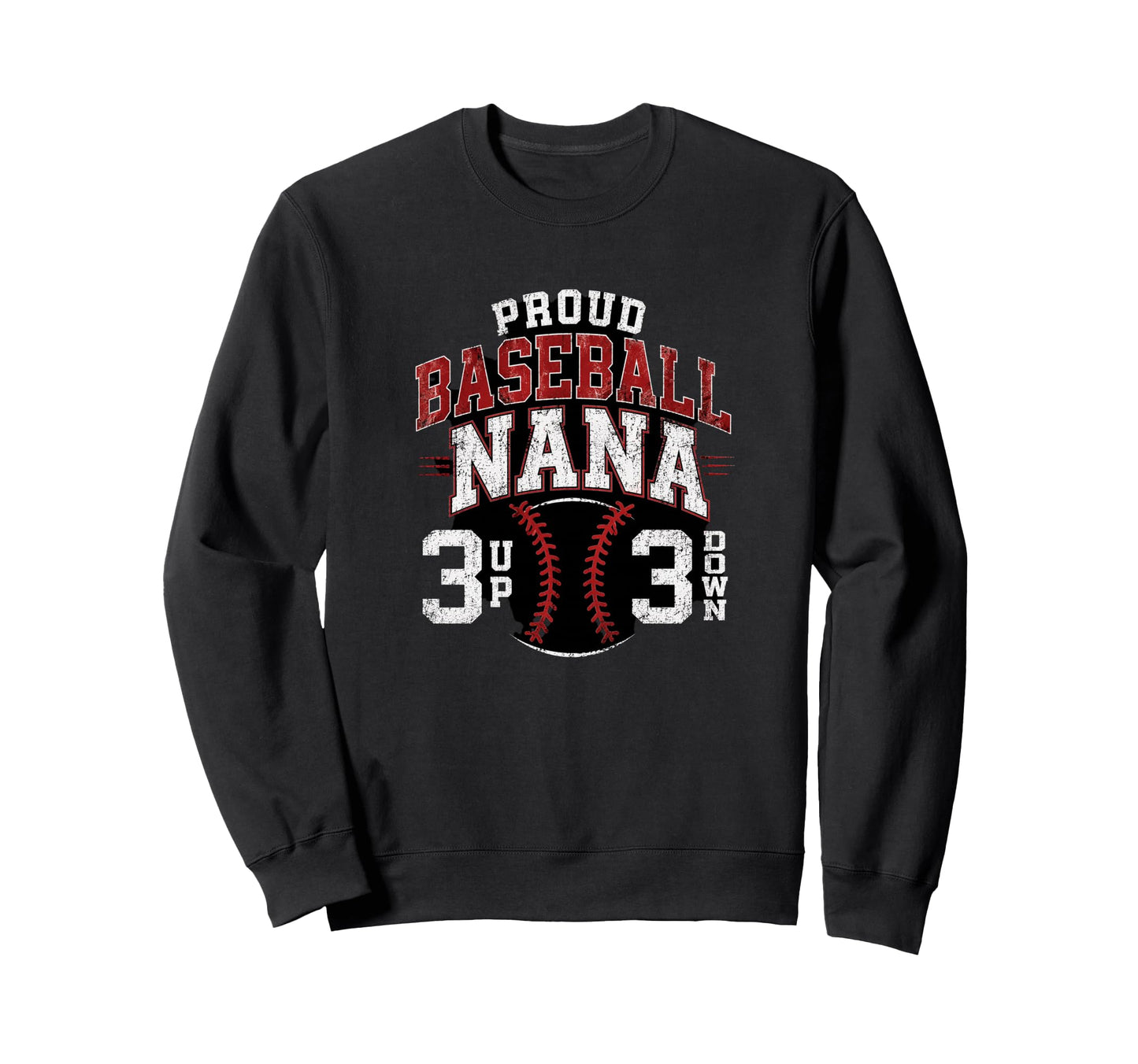 Proud Baseball Nana Number 3 Up 3 Down Sweatshirt - Unique Graphic Unisex - T-Shirt, Sweatshirt, Hoodie