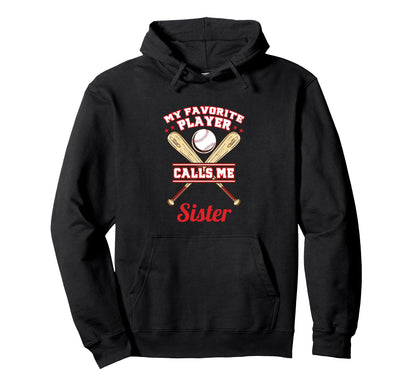 My Favorite Player Calls Me Sister Hoodie - Minimalist Print Men Women - T-Shirt, Sweatshirt, Hoodie