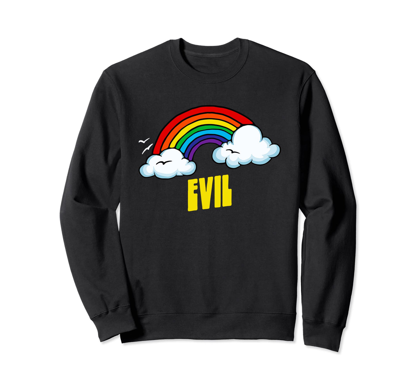 Evil Funny Sarcastic 80S Rainbow Sweatshirt - Custom Art Print Men Women - T-Shirt, Sweatshirt, Hoodie