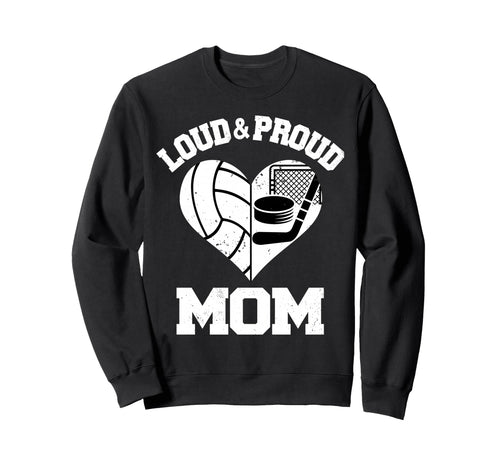 Loud Proud Mom Volleyball Hockey Sweatshirt - Minimalist Print Unisex - T-Shirt, Sweatshirt, Hoodie
