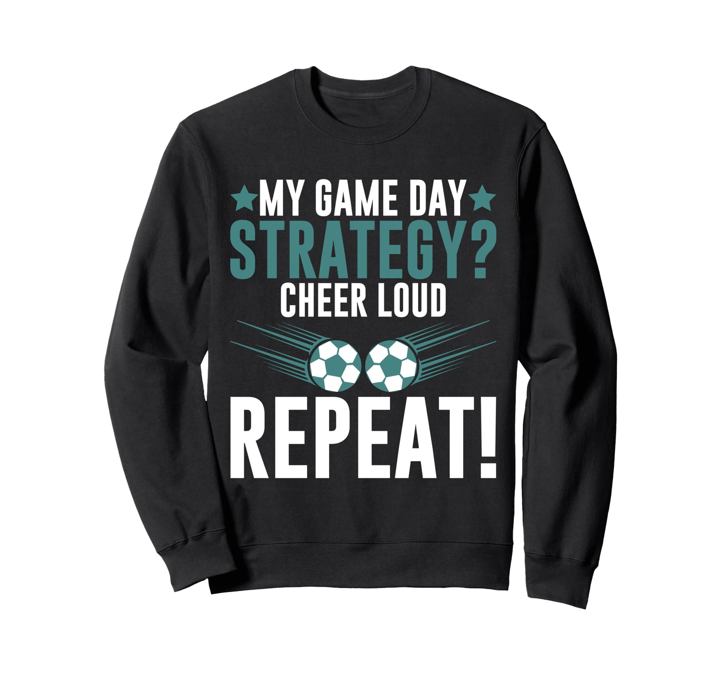 My Game Day Strategy Cheer Loud Repeat Sweatshirt - Novelty Apparel Unisex - T-Shirt, Sweatshirt, Hoodie