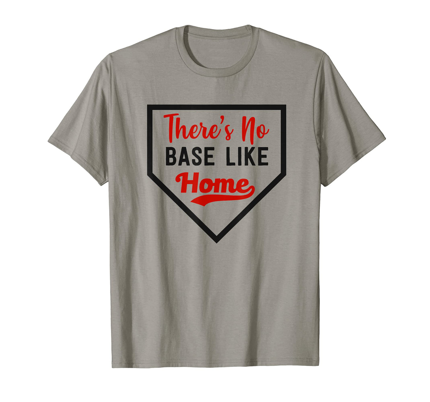 Theres No Base Like Home Funny T-Shirt - Casual Everyday Wear Men Women - T-Shirt, Sweatshirt, Hoodie