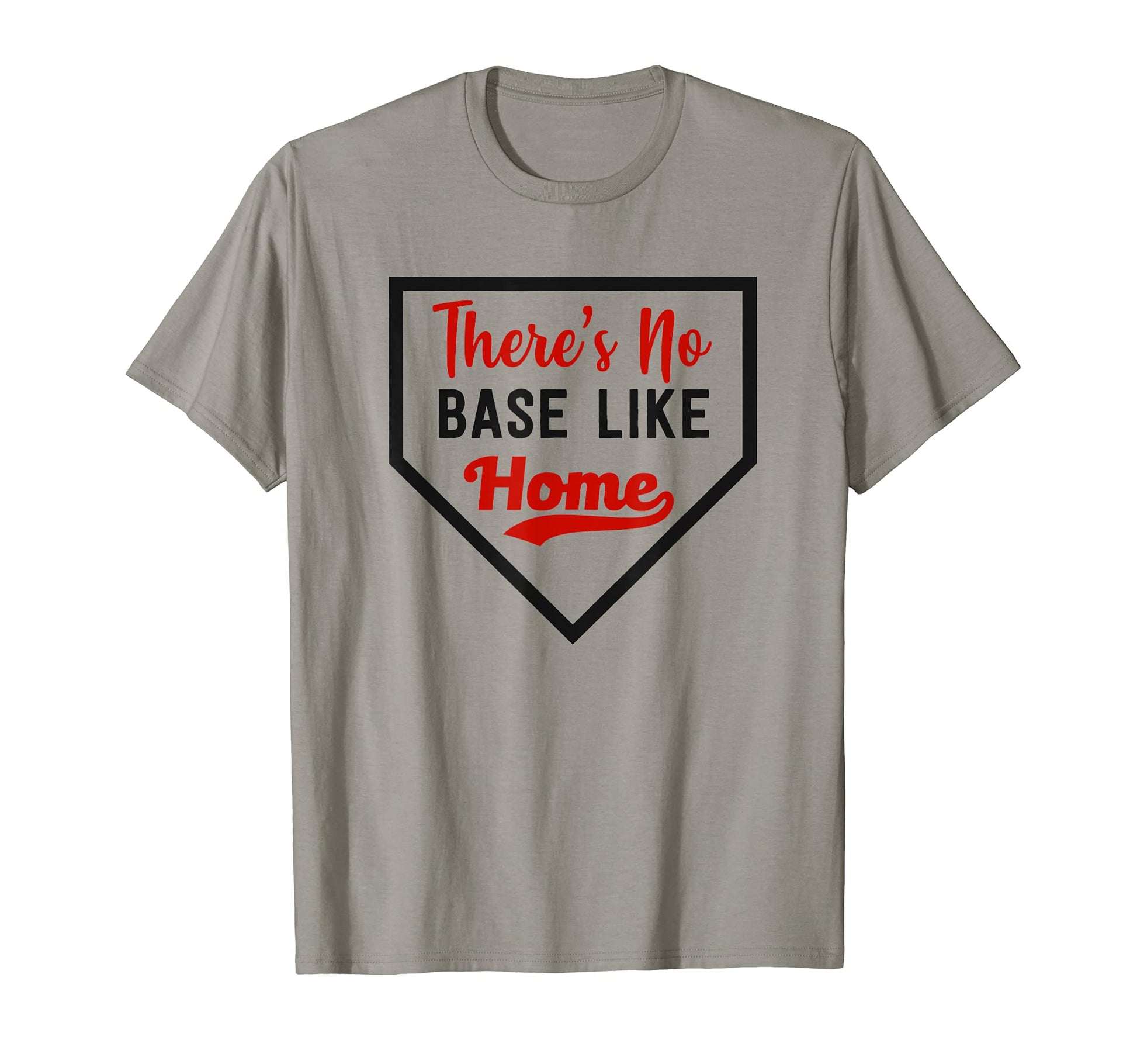 Theres No Base Like Home Funny T-Shirt - Casual Everyday Wear Men Women - T-Shirt, Sweatshirt, Hoodie