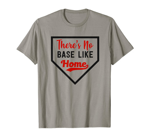 Theres No Base Like Home Funny T-Shirt - Casual Everyday Wear Men Women - T-Shirt, Sweatshirt, Hoodie