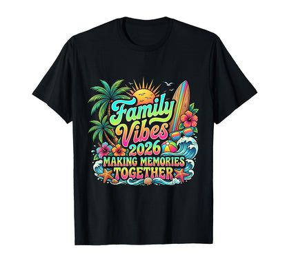Family Vibes 2026 Making Memories Together T-Shirt - Graphic Print Unisex - T-Shirt, Sweatshirt, Hoodie