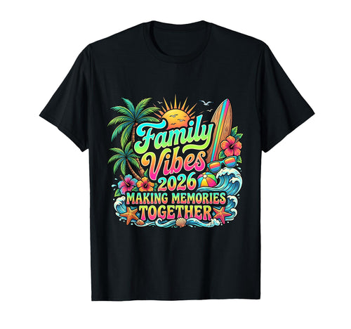Family Vibes 2026 Making Memories Together T-Shirt - Graphic Print Unisex - T-Shirt, Sweatshirt, Hoodie