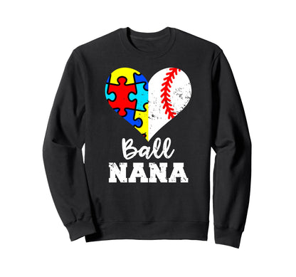 Ball Nana Autism Baseball Nana Funny Sweatshirt - Trendy Graphic Men Women - T-Shirt, Sweatshirt, Hoodie