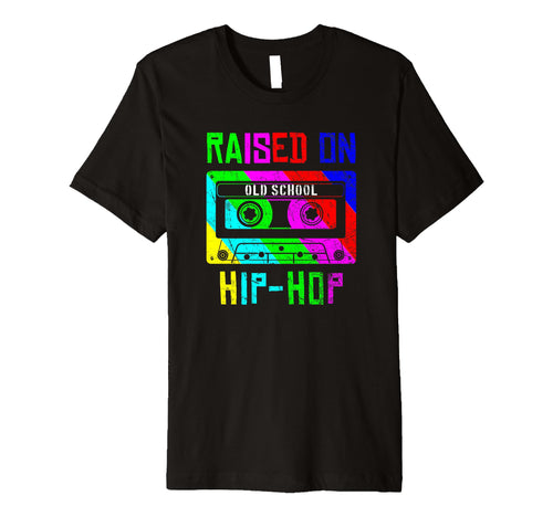 Raised Oldschool Hip Hop 90S Rap Music T-Shirt - Fun Novelty Design Unisex - T-Shirt, Sweatshirt, Hoodie