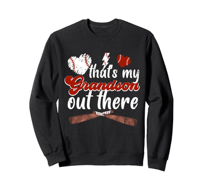 Thats My Grandson Out There Baseball Sweatshirt - Unique Graphic Unisex - T-Shirt, Sweatshirt, Hoodie