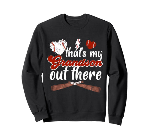 Thats My Grandson Out There Baseball Sweatshirt - Unique Graphic Unisex - T-Shirt, Sweatshirt, Hoodie